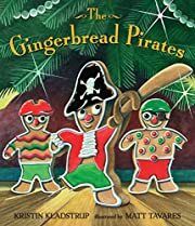 Gingerbread Pirates, The by Kristin Kladstrup; 2009. Hardcover (Ch-PIC)