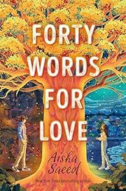 Forty Words for Love by Aisha Saeed; 2023. Hardcover. (YA)