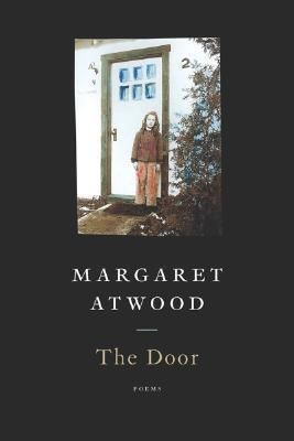 Door, The: Poems by Margaret Atwood; 2009. Softcover