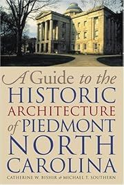 Guide to the Historic Architecture of Piedmont North Carolina, A by Catherine W. Bishir, Michael T. Southern; 2003. Hardcover. (CO-NC)