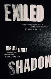 Exiled Shadow by Norman Manea, Carla Baricz (Translator); 2023. Hardcover.