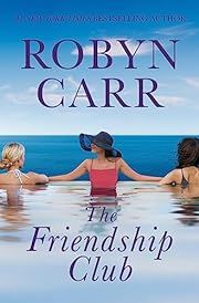 Friendship Club, The by Robyn Carr; 2024. Hardcover.