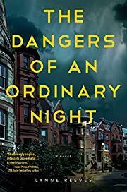 Dangers of an Ordinary Night, The by Lynne Reeves; 2021. Hardcover
