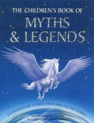 Children's Book of Myths and Legends, The by Ronne Randall; 2001. Hardcover (Ch-NF)