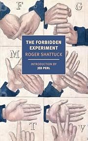 Forbidden Experiment, The: The Story of thge Wild Boy of Aveyron by Roger Shattuck, Jed Perl (Introduction); 1980/2025. Softcover. (New York Review Books) (CO)