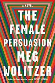 Female Persuasion, The by Meg Wolitzer; 2018. Hardcover. (Signed by Author)