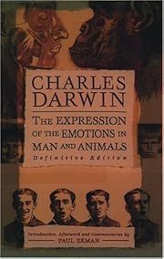 Expression of the Emotions in Man and Animals, The: Definitive Edition by Charles Darwin, Paul Ekman (Introduction, Afterword, Commentary); 1872/1998. Hardcover.