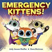 Emergency Kittens! by Dave Mottram (Illustrator), Jody Jensen Shaffer; 2020. Hardcover.  (Ch-PIC)