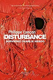 Disturbance by Philippe Lançon, Steven Rendall (Translator); 2019. Hardcover.
