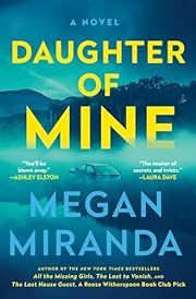 Daughter of Mine by Megan Miranda; 2024. Hardcover.