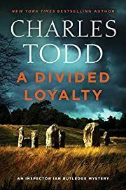 Divided Loyalty, A (Inspector Ian Rutledge #22) by Charles Todd; 2020. Softcover.