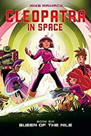 Cleopatra in Space #6: Queen of the Nile by Mike Maihack (Illustrator); 2020. Hardcover Graphic Novel (Ch-FIC)