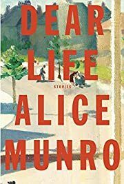 Dear Life: Stories by Alice Munro; 2012. Hardcover.