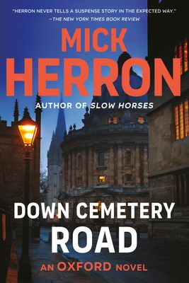Down Cemetery Road (Oxford Investigations #1) by Mick Herron; 2003/2015. Softcover.