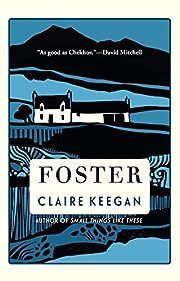 Foster by Claire Keegan; 2022. Hardcover.
