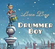 Drummer Boy by Loren Long; 2008. Hardcover. (Ch-PIC)