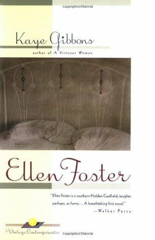 Ellen Foster by Kaye Gibbons; 1990. Softcover