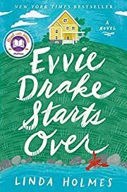 Evvie Drake Starts Over by Linda Holmes; 2019. Hardcover.