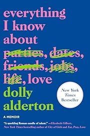 Everything I Know about Love by Dolly Alderton; 2021. Softcover.