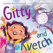 Gitty and Kvetch by Caroline Kusin Pritchard, Ariel Landy (Illustrator); 2021. Hardcover. (Ch-PIC)