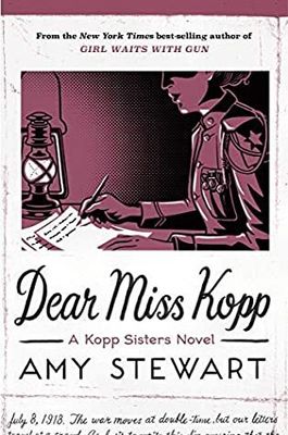 Dear Miss Kopp (Kopp Sisters #6) by Amy Stewart; 2020. Softcover.