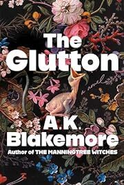 Glutton, The by A K Blakemore; 2023. Hardcover.