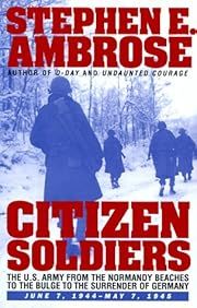 Citizen Soldiers: The U.S. Army from the Normandy Beaches to the Bulge to the Surrender of Germany -- June 7, 1944 - May 7, 1945 by Stephen E. Ambrose; 1997. Hardcover.