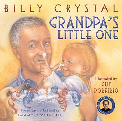 Grandpa's Little One by Billy Crystal and Guy Porfirio. 2006. Hardcover. With CD (Ch-PIC)