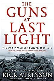 Guns at Last Light, The: The War in Western Europe, 1944-1945 (Liberation Trilogy #3) by Rick Atkinson; 2013. Softcover.