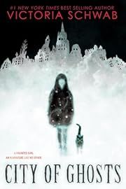 City of Ghosts by Victoria Schwab; 2018. Hardcover. (Ch-FIC)