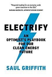 Electrify by Saul Griffith; 2021. Hardcover