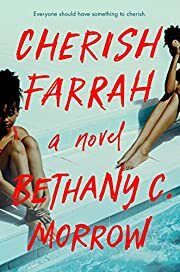 Cherish Farrah by Bethany C. Morrow; 2022. Hardcover.