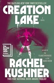 Creation Lake by Rachel Kushner; 2024. Hardcover. (Library Discard)