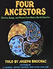 Four Ancestors: Stories, Songs, and Poems from Native North America by Joseph Bruchac; 1996. Hardcover (Ch-NF)