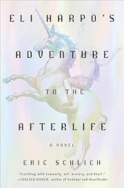 Eli Harpo's Adventure to the Afterlife by Eric Schlich; 2024. Hardcover.
