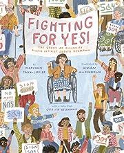 Fighting for YES! by Maryann Cocca-Leffler, Vivien Mildenberger (Illustrator), Judith Heumann (Afterword by); 2022. Hardcover. (CH-NF)