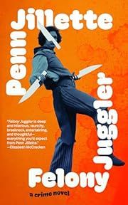 Felony Juggler by Penn Jillette; 2025. Hardcover.