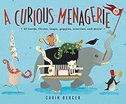 Curious Menagerie, A by Carin Berger (Illustrator); 2019. Hardcover. (Ch-NF)