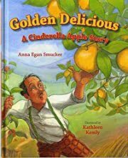 Golden Delicious: A Cinderella Apple Story by Anna Egan Smucker; 2008. Hardcover (Ch-PIC)