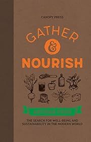 Gather &amp; Nourish: Astisan Food, The Search for Well-Being and Sustainability in the Modern World by Canopy Press, Rosie Birkett (Foreword). 2020. Hardcover. (F&amp;C)