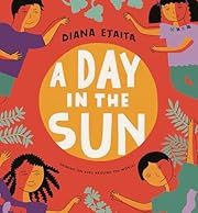 Day in the Sun, A by Diana Ejaita (Illustrator); 2023. Hardcover. (Ch-PIC)