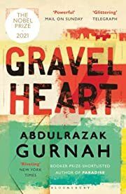 Gravel Heart by Abdulrazak Gurnah; 2021. Softcover