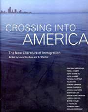 Crossing into America: The New Literature of Immigration by S. Shankar, Louis Mendoza (Editors); 2003. Hardcover.