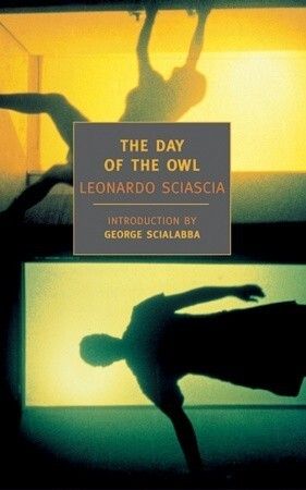 Day of the Owl, The by Leonardo Sciascia, George Scialabba (Introduction); 1961/2003. Softcover. (New York Review Books) (CO)