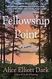 Fellowship Point by Alice Elliott Dark; 2022. Hardcover.