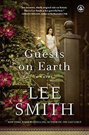 Guests on Earth: A Novel by Lee Smith; 2014. Softcover.