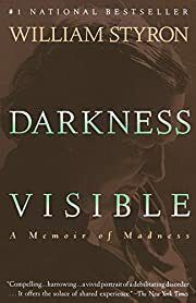 Darkness Visible: A Memoir of Madness by William Styron; 1992. Softcover