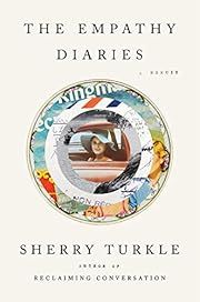 Empathy Diaries, The: A Memoir by Sherry Turkle; 2021. Hardcover.