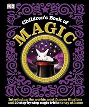 Children's Book of Magic by DK Publishing; 2014. Hardcover. (Ch-NF)