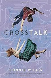 Crosstalk by Connie Willis; 2016. Hardcover.